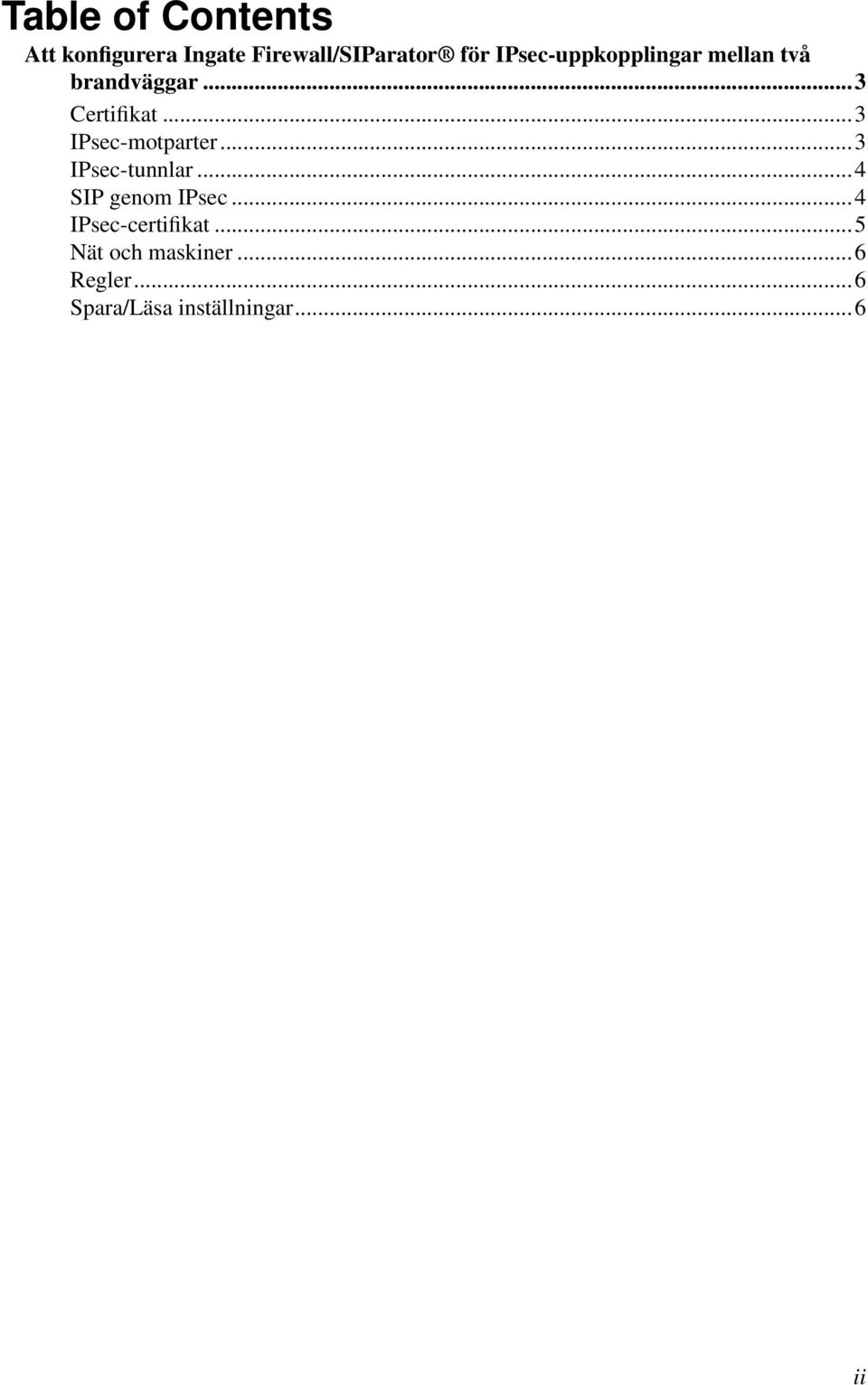 ..3 IPsec-motparter...3 IPsec-tunnlar...4 SIP genom IPsec.