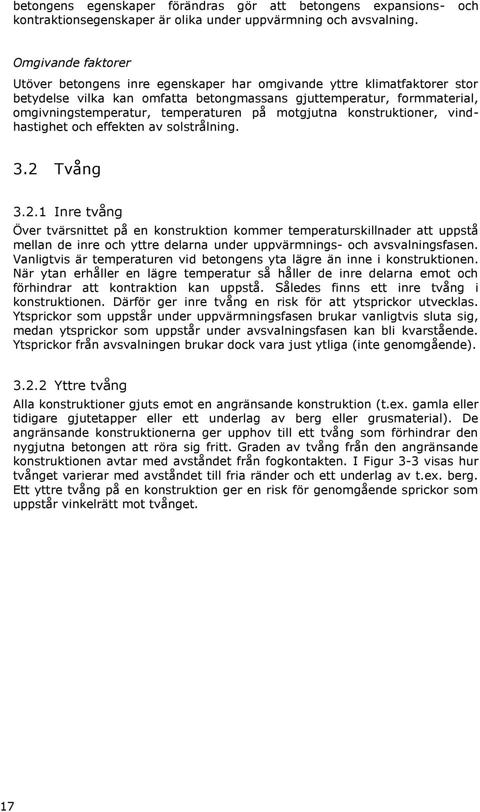 på motgjutna konstruktioner, vindhastighet och effekten av solstrålning. 3.2 