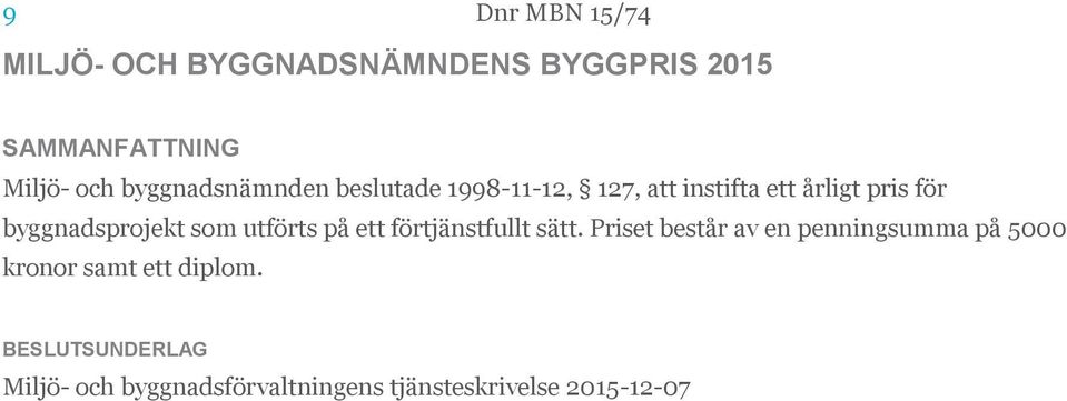 byggnadsprojekt som utförts på ett förtjänstfullt sätt.