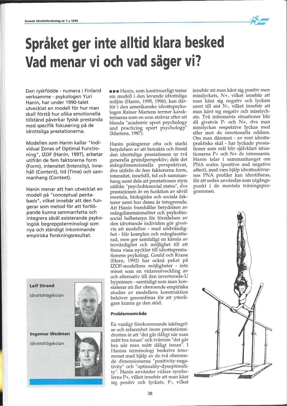 specifik fokusering på de idrottsliga prestationerna.