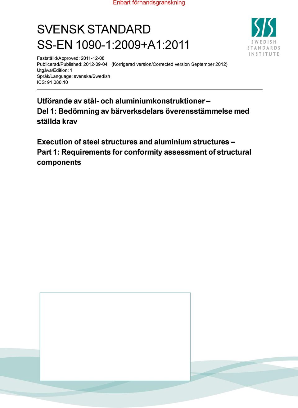 10 Utförande av stål- och aluminiumkonstruktioner Del 1: Bedömning av bärverksdelars överensstämmelse med ställda