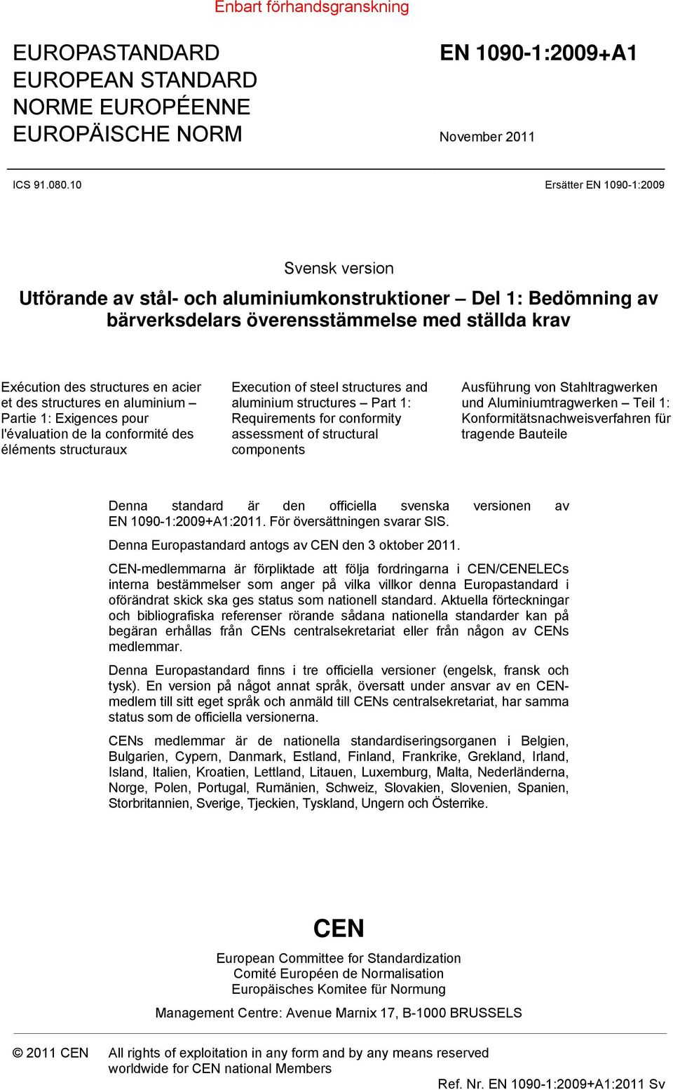 structures en aluminium Partie 1: Exigences pour l'évaluation de la conformité des éléments structuraux Execution of steel structures and aluminium structures Part 1: Requirements for conformity