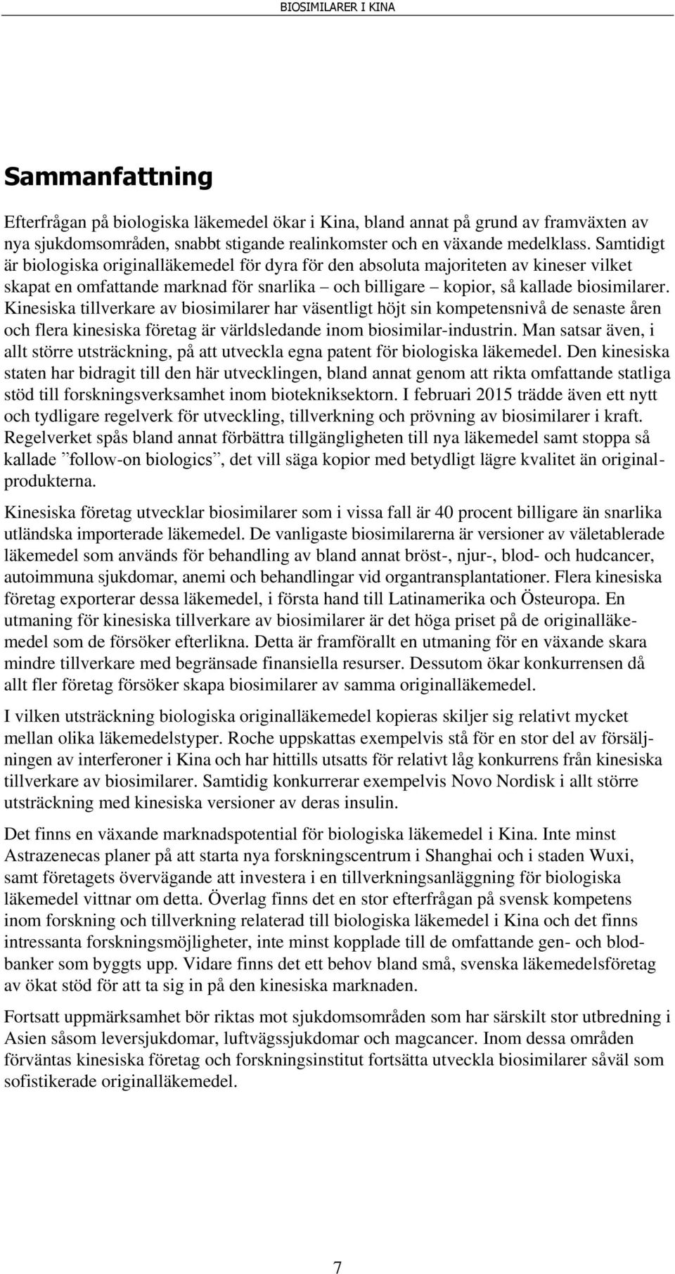 Kinesiska tillverkare av biosimilarer har väsentligt höjt sin kompetensnivå de senaste åren och flera kinesiska företag är världsledande inom biosimilar-industrin.