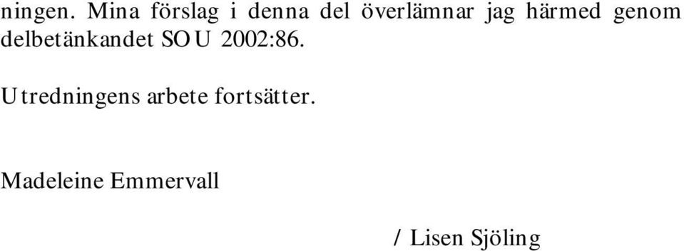 jag härmed genom delbetänkandet SOU
