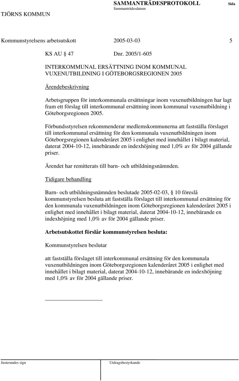 interkommunal ersättning inom kommunal vuxenutbildning i Göteborgsregionen 2005.