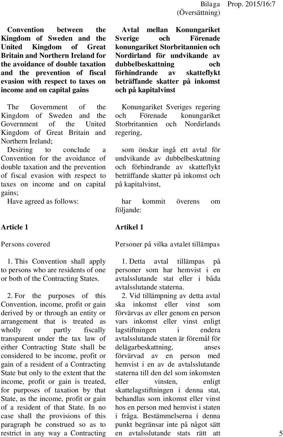 to taxes on income and on capital gains Avtal mellan Konungariket Sverige och Förenade konungariket Storbritannien och Nordirland för undvikande av dubbelbeskattning och förhindrande av skatteflykt