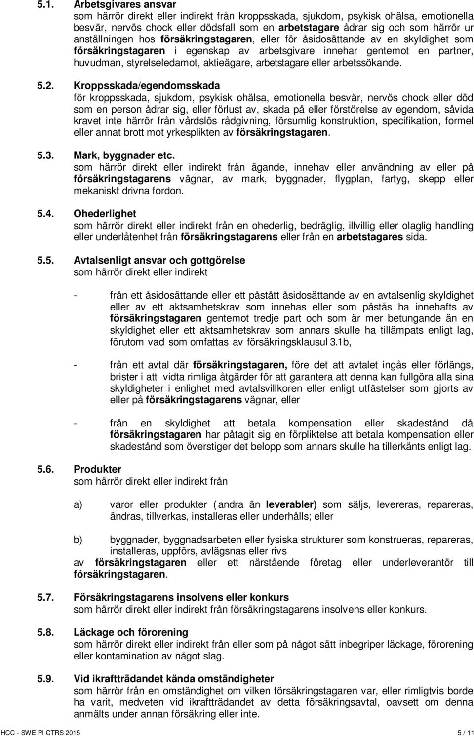 arbetstagare eller arbetssökande. 5.2.