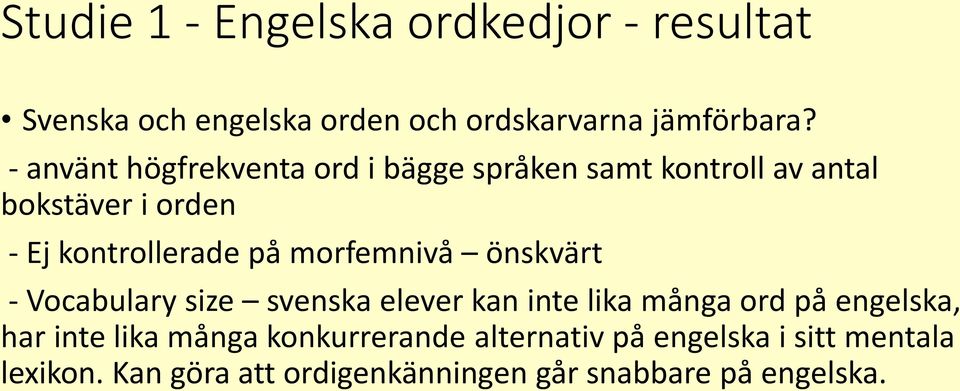 morfemnivå önskvärt - Vocabulary size svenska elever kan inte lika många ord på engelska, har inte lika