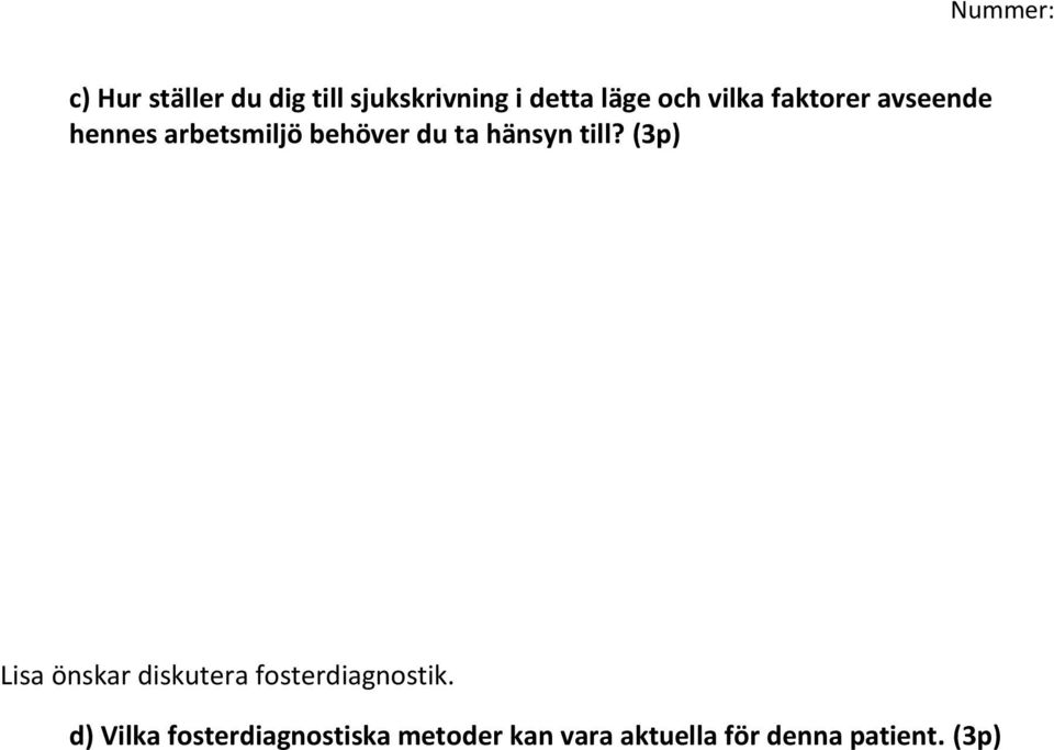 hänsyn till? (3p) Lisa önskar diskutera fosterdiagnostik.