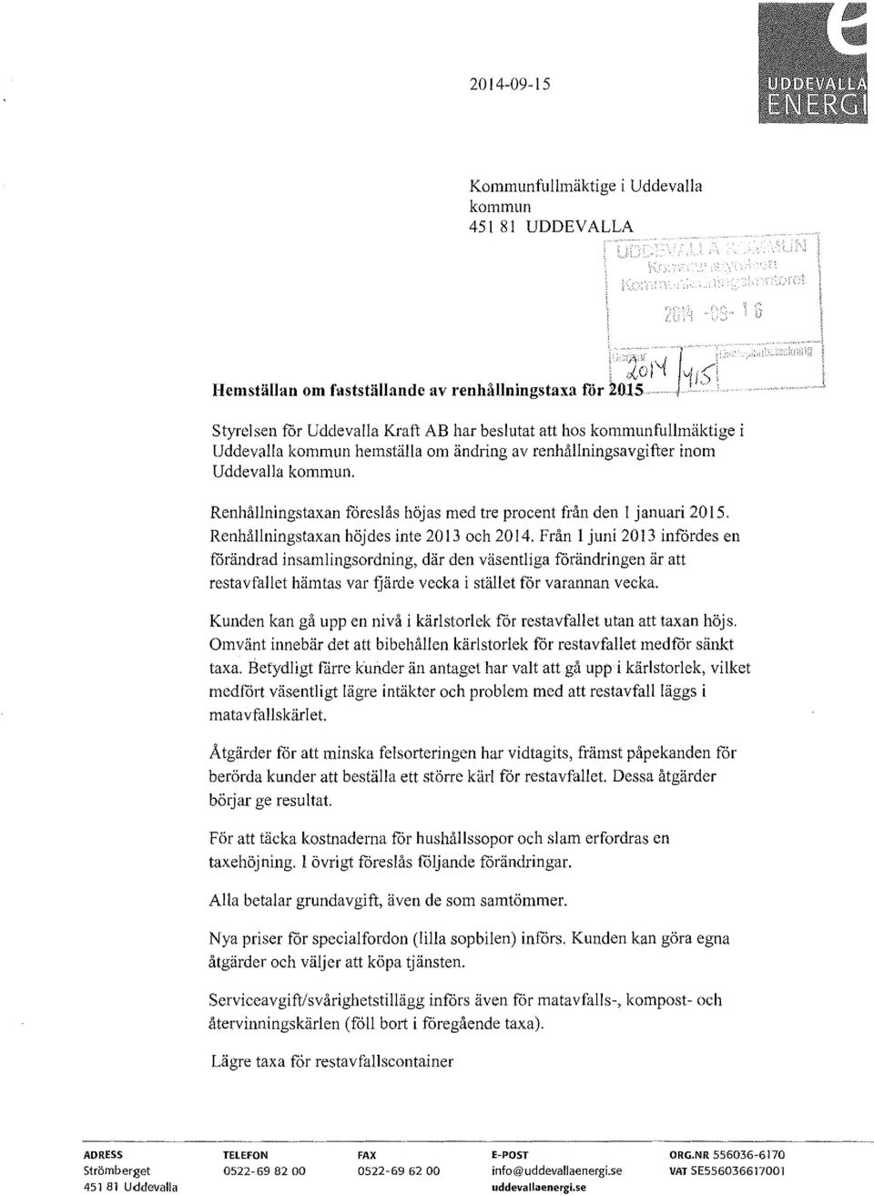 Renhållningstaxan höjdes inte 2013 och 2014.