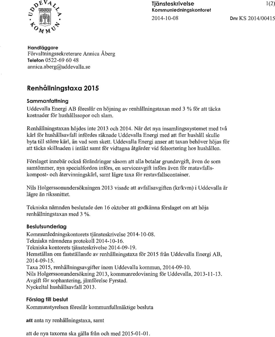 Renhållningstaxan höjdes inte 2013 och 2014.