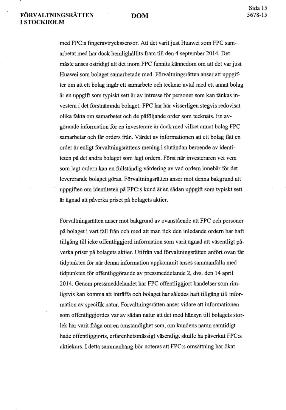 Förvaltningsrätten anser att uppgifter om att ett bolag ingår ett samarbete och tecknar avtal med ett annat bolag är en uppgift som typiskt sett är av intresse for personer som kan tänkas investera i