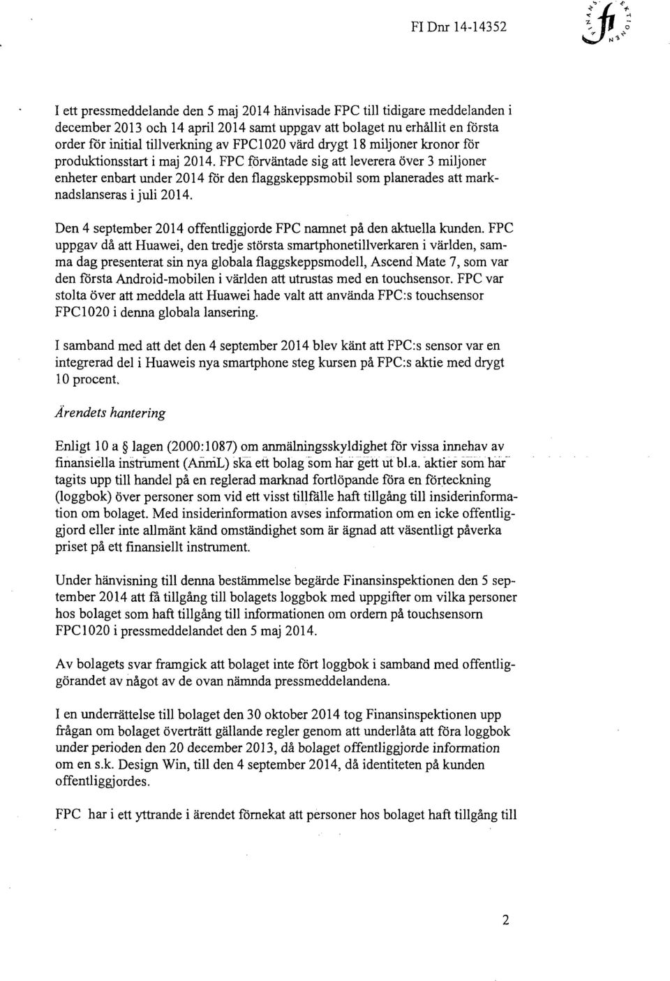 FPC förväntade sig att leverera över 3 miljoner enheter enbart under 2014 för den flaggskeppsmobil som planerades att marknadslanseras i juli 2014.