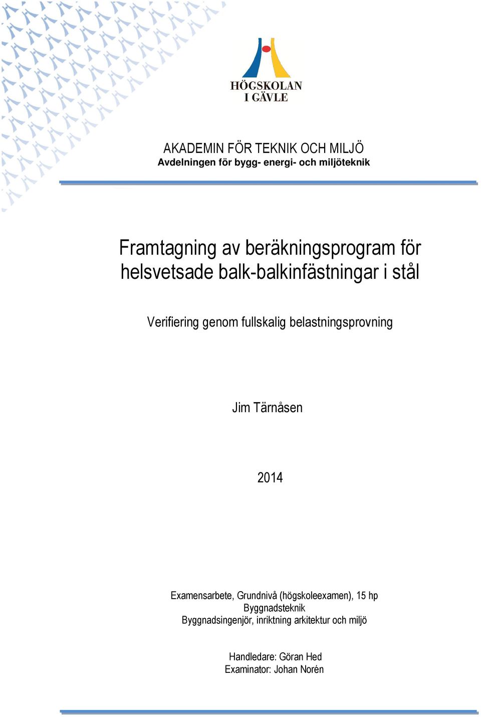 belastningsprovning Jim Tärnåsen 2014 Examensarbete, Grundnivå (högskoleexamen), 15 hp