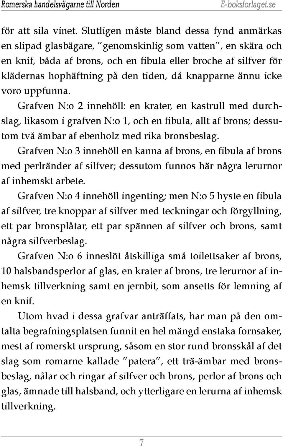 tiden, då knapparne ännu icke voro uppfunna.