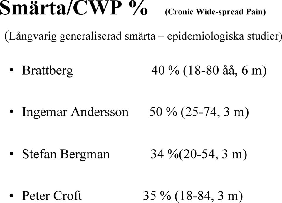 40 % (18-80 åå, 6 m) Ingemar Andersson 50 % (25-74, 3