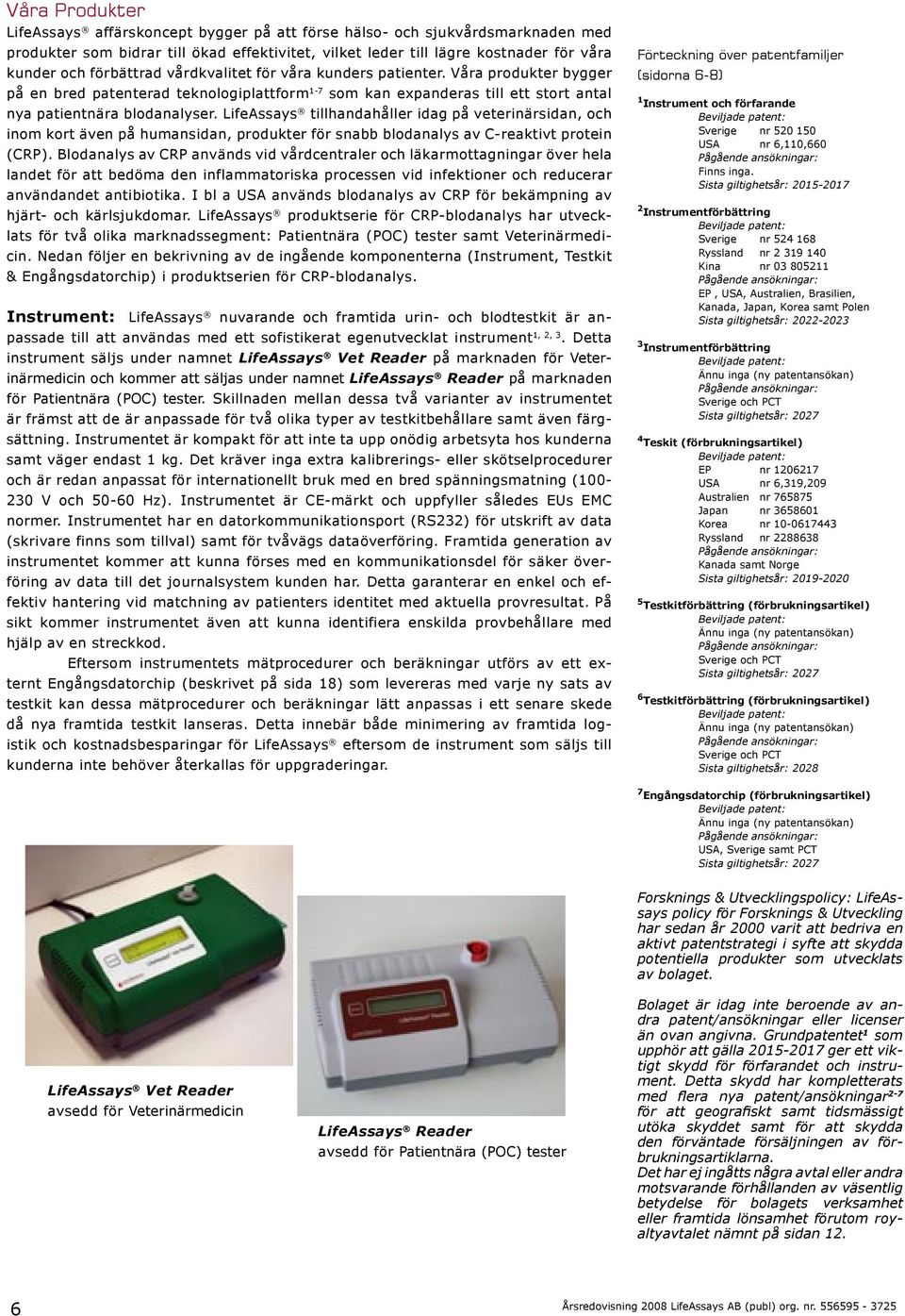 LifeAssays tillhandahåller idag på veterinärsidan, och inom kort även på humansidan, produkter för snabb blodanalys av C-reaktivt protein (CRP).