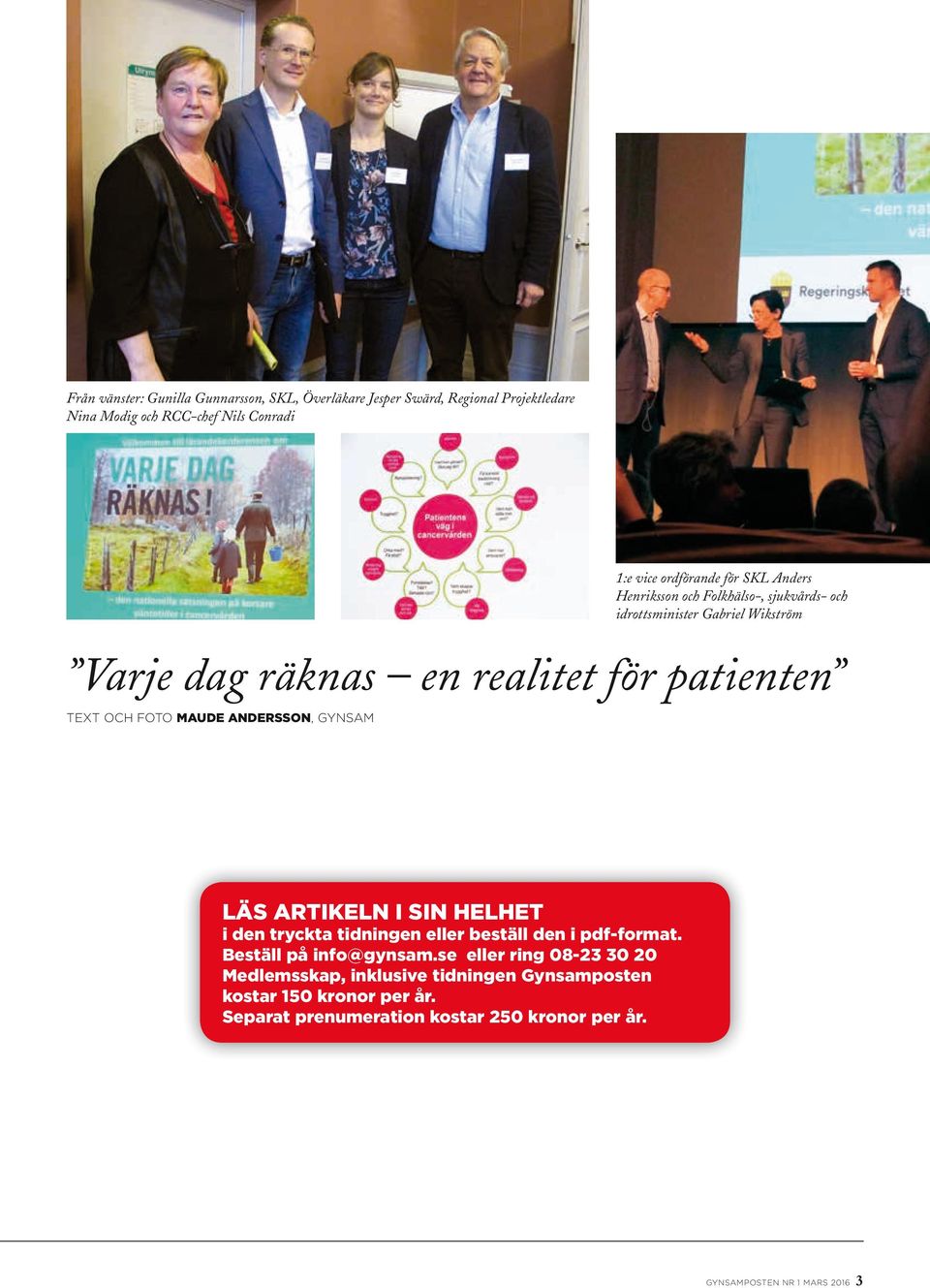 idrottsminister Gabriel Wikström LÄS ARTIKELN I SIN HELHET i den tryckta tidningen eller beställ den i pdf-format. Beställ på info@gynsam.