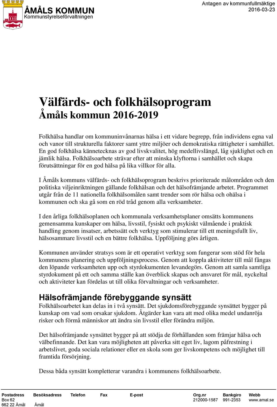 Folkhälsoarbete strävar efter att minska klyftorna i samhället och skapa förutsättningar för en god hälsa på lika villkor för alla.