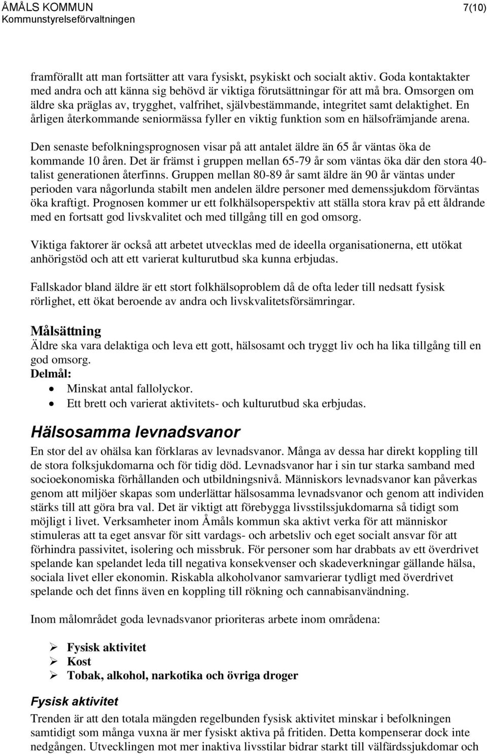 Den senaste befolkningsprognosen visar på att antalet äldre än 65 år väntas öka de kommande 10 åren.