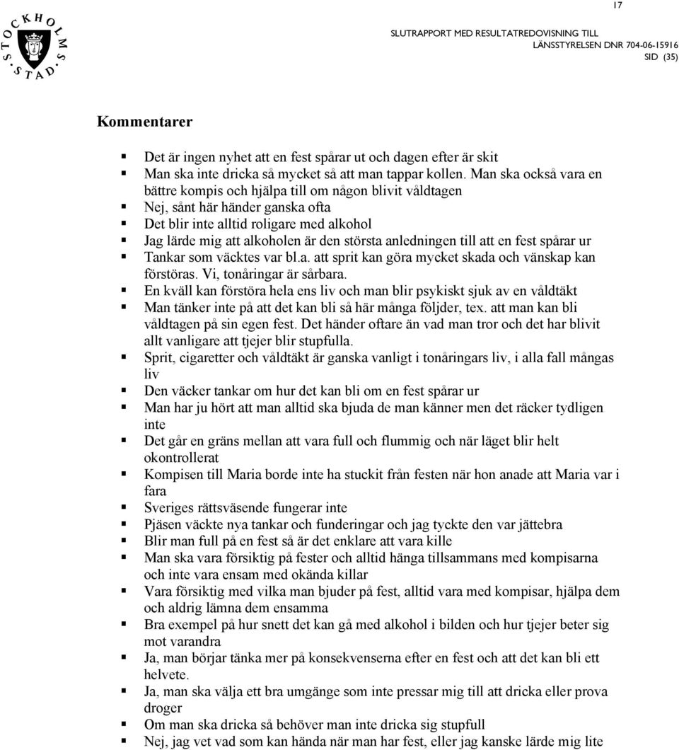 anledningen till att en fet pårar ur Tankar om väckte var bl.a. att prit kan göra mycket kada och vänkap kan förtöra. Vi, tonåringar är årbara.
