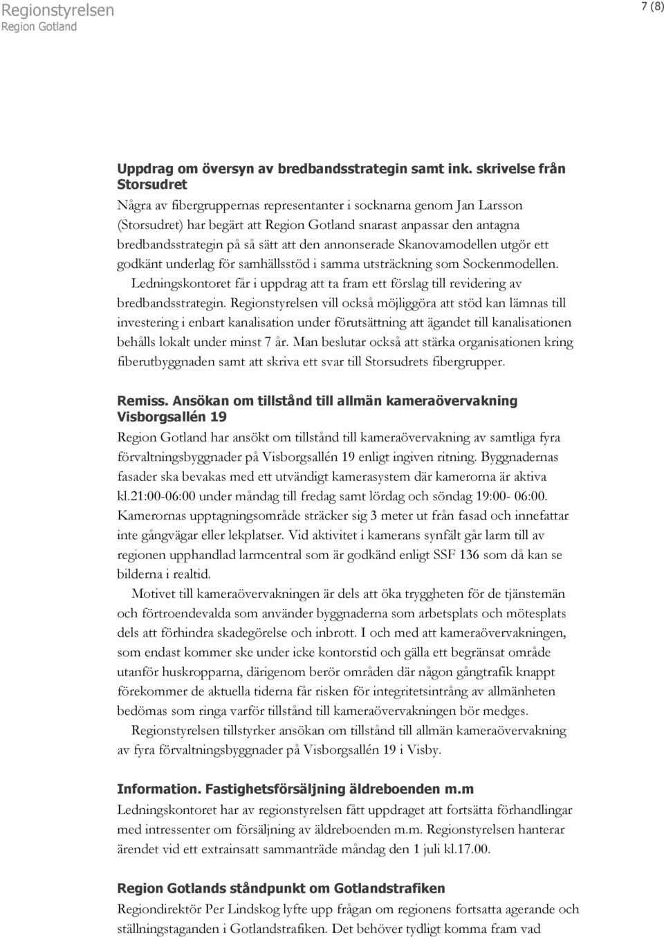 annonserade Skanovamodellen utgör ett godkänt underlag för samhällsstöd i samma utsträckning som Sockenmodellen.