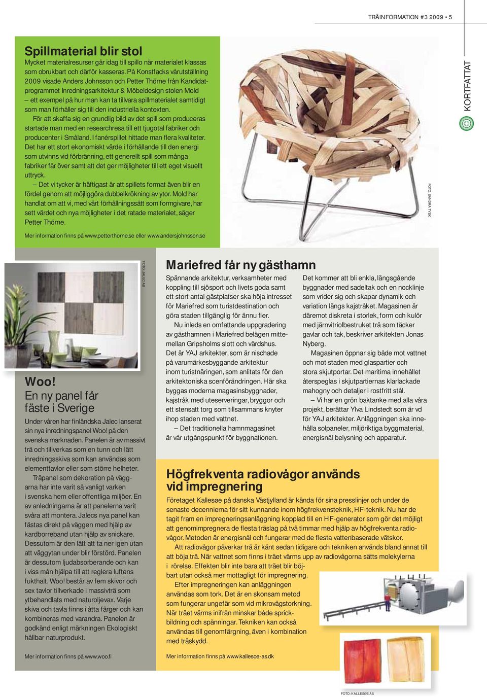 spillmaterialet samtidigt som man förhåller sig till den industriella kontexten.