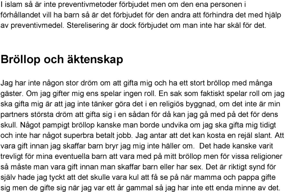 Om jag gifter mig ens spelar ingen roll.