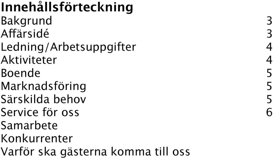 Marknadsföring 5 Särskilda behov 5 Service för oss