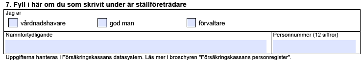 6. Underskrift När du undertecknar blanketten försäkrar du att uppgifterna i blanketten är riktiga och fullständiga.