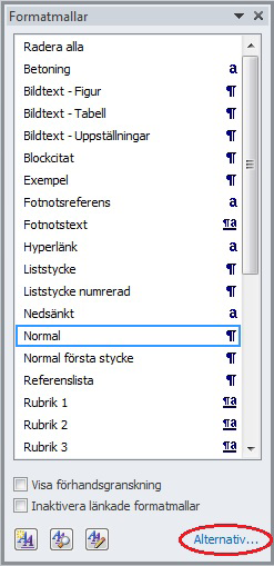 figur 1:2 Justering av formatvyn Om du kopierar in text från ett annat dokument kommer eventuella formatmallar från den första texten att följa med.