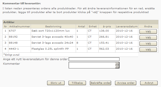 8 Sida 8 av 13 Bekräfta order 1. Logga in till Supplier Center med användarnamn och lösenord som ni fått separat från Visma Proceedo. 2. Välj: Bekräfta order 3.