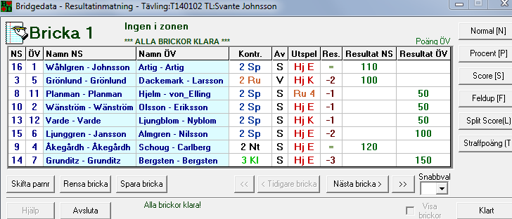 8 12 (40) Omstart Ibland uppstår problem när allt är klart för spel men förutsättningarna ändras t.ex.