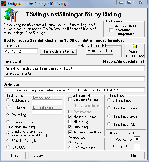 4 6 (40) Uppstart Vår grundinställning för nya tävlingar redovisas i bild.
