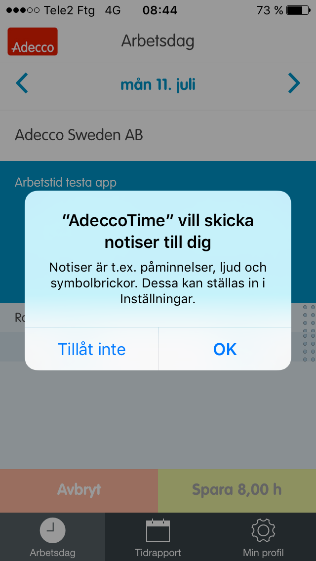 Tillåt pushnotiser Första gången du öppnar appen kommer en frågeruta upp: AdeccoTime vill skicka notiser till dig.
