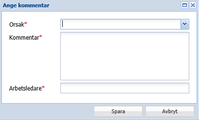 Ange start och sluttid, samt typ av tid. Orsak, kommentar och arbetsledare måste också anges. Klicka på Spara.