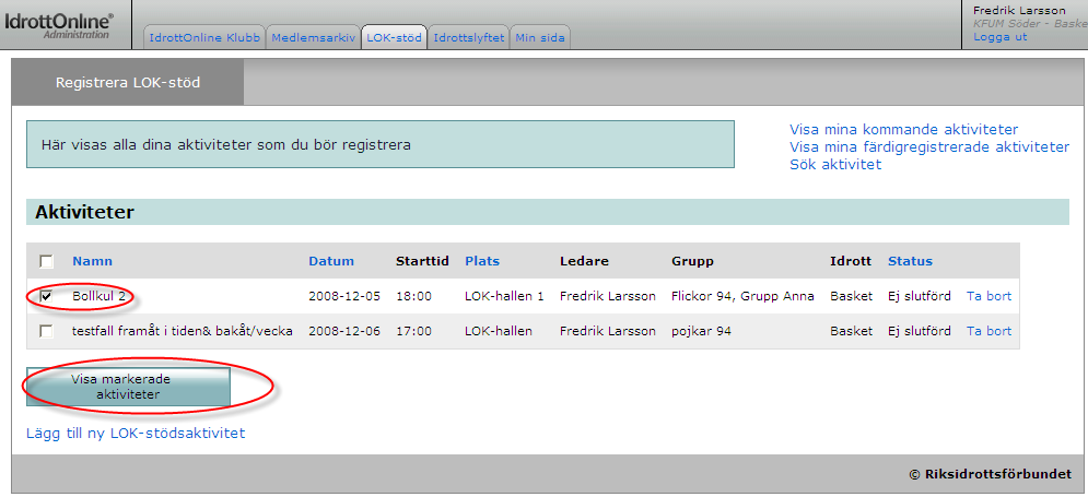 Registrera aktiviteter När du kommer in i LOK-stödsmodulen visas en förvald lista på de LOK-stödsaktiviteter i föreningen där du står som ledare och aktiviteterna har ägt rum dvs de borde registreras.