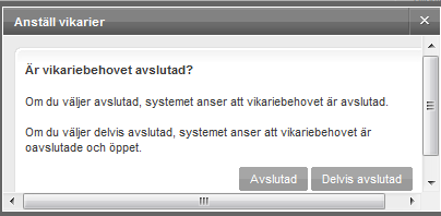 När anställningskryssen är på sina platser, klicka på Spara anställningar i aktivitetsbalken nedtill. Av sökanden frågar man då Är vikariebehovet avslutat?