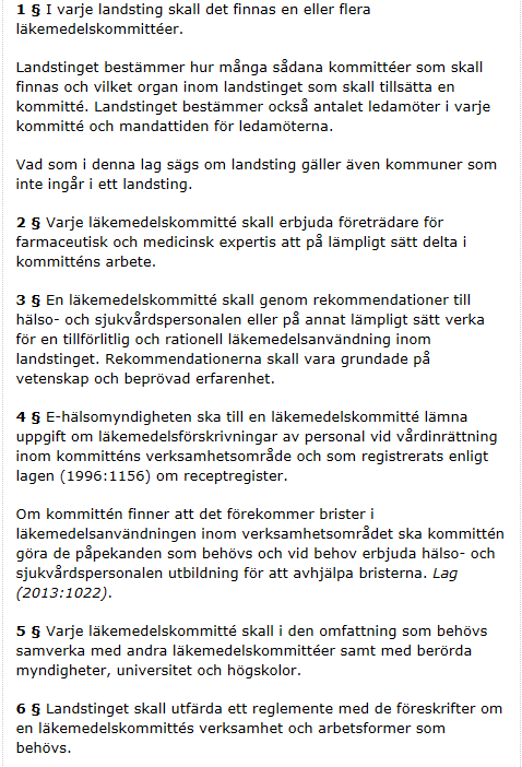 2015 Stockholms läns läkemedelskommitté 1996 Lag om läkemedelskommittéer 1 I varje landsting skall det finnas en eller fler läkemedelskommittéer.
