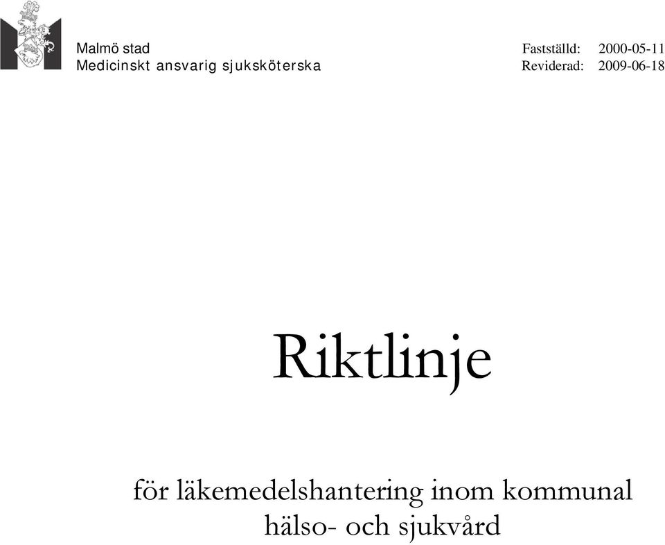 Reviderad: 2009-06-18 Riktlinje för