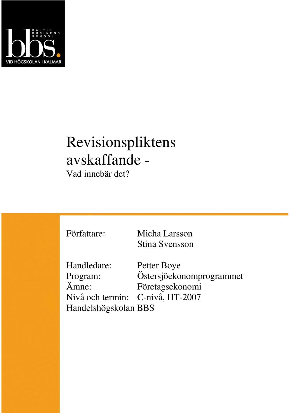 Petter Boye Program: Östersjöekonomprogrammet Ämne:
