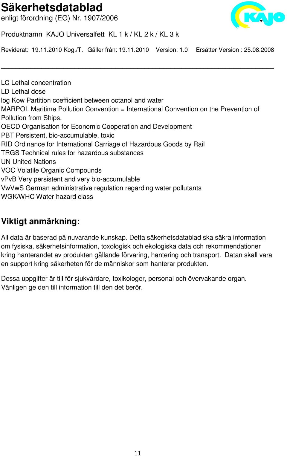 OECD Organisation for Economic Cooperation and Development PBT Persistent, bio-accumulable, toxic RID Ordinance for International Carriage of Hazardous Goods by Rail TRGS Technical rules for