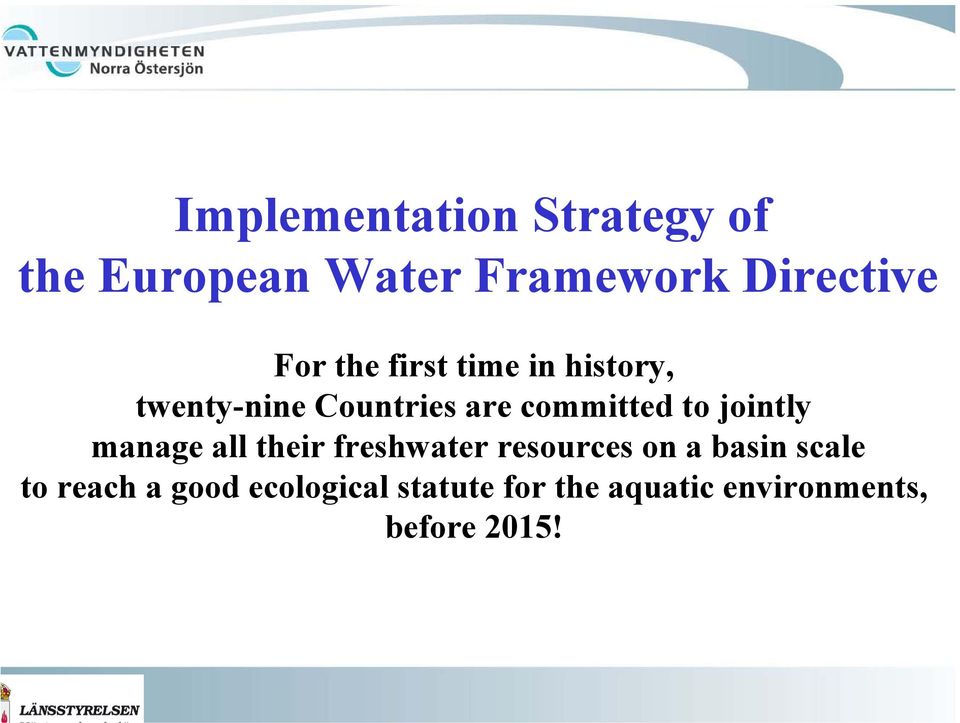 to jointly manage all their freshwater resources on a basin scale to