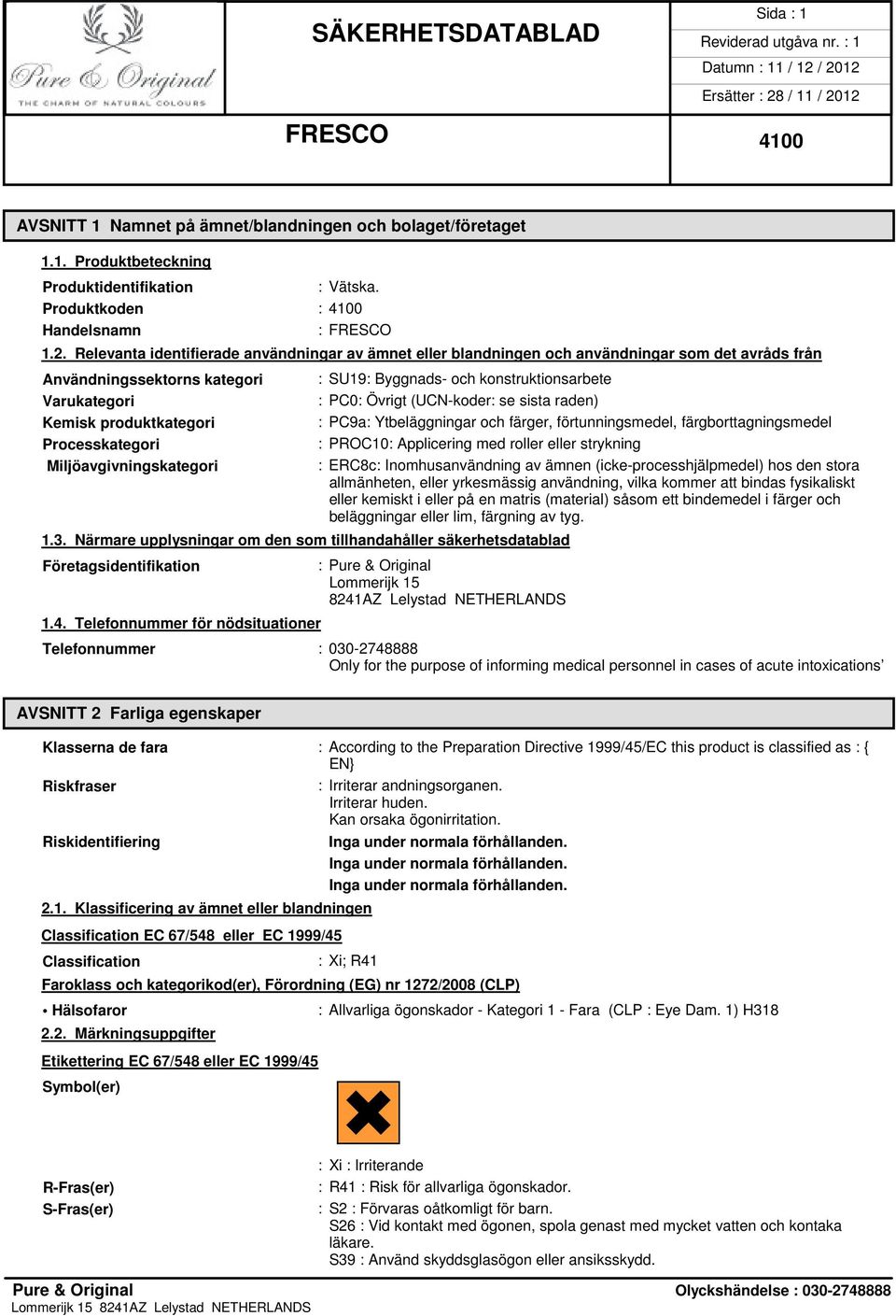 Miljöavgivningskategori 1.3. Närmare upplysningar om den som tillhandahåller säkerhetsdatablad Företagsidentifikation 1.4.