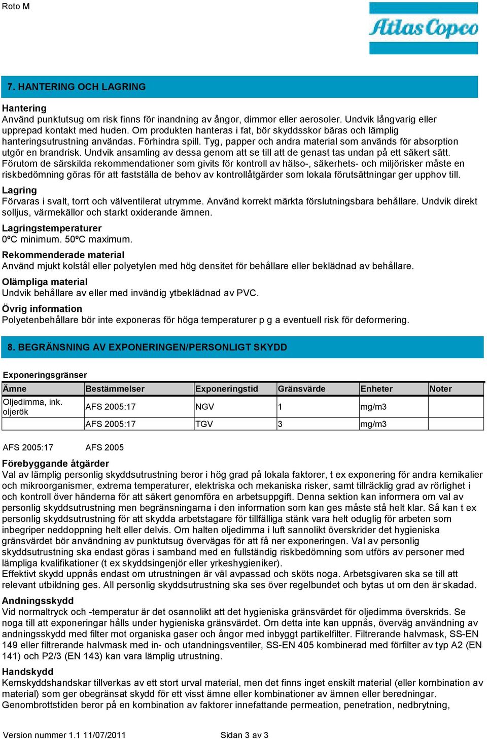 Undvik ansamling av dessa genom att se till att de genast tas undan på ett säkert sätt.