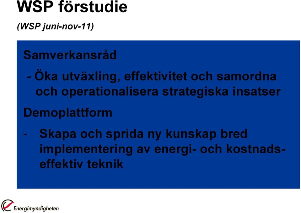 strategiska insatser Demoplattform - Skapa och sprida ny