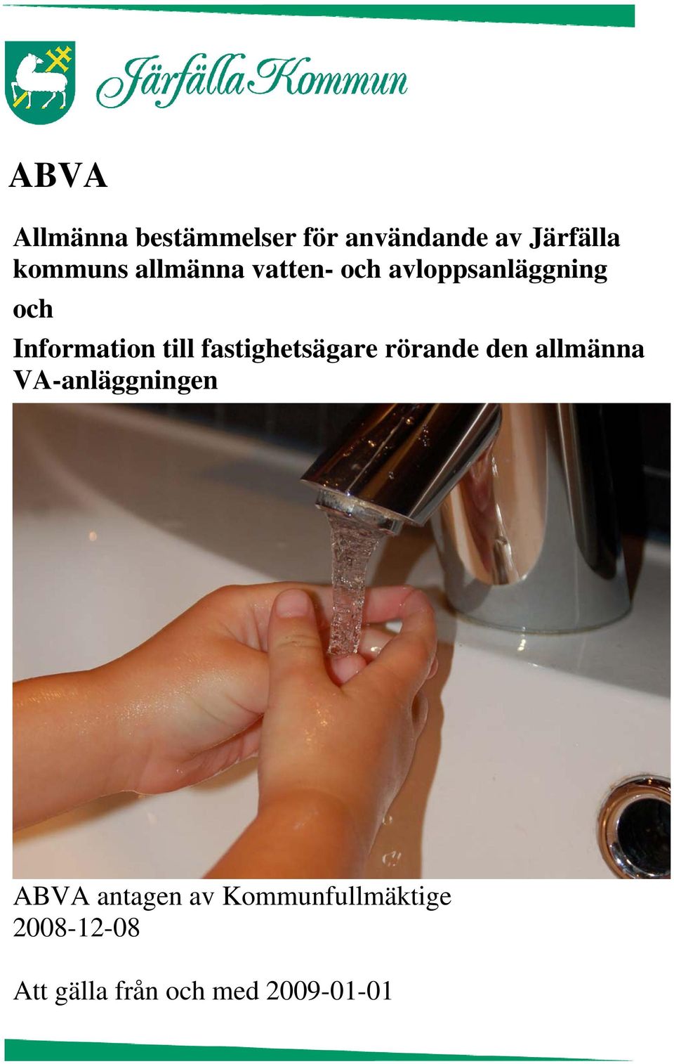 fastighetsägare rörande den allmänna VA-anläggningen ABVA