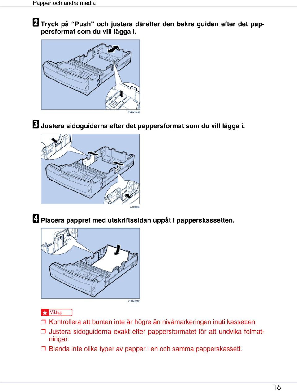 D Placera pappret med utskriftssidan uppåt i papperskassetten.