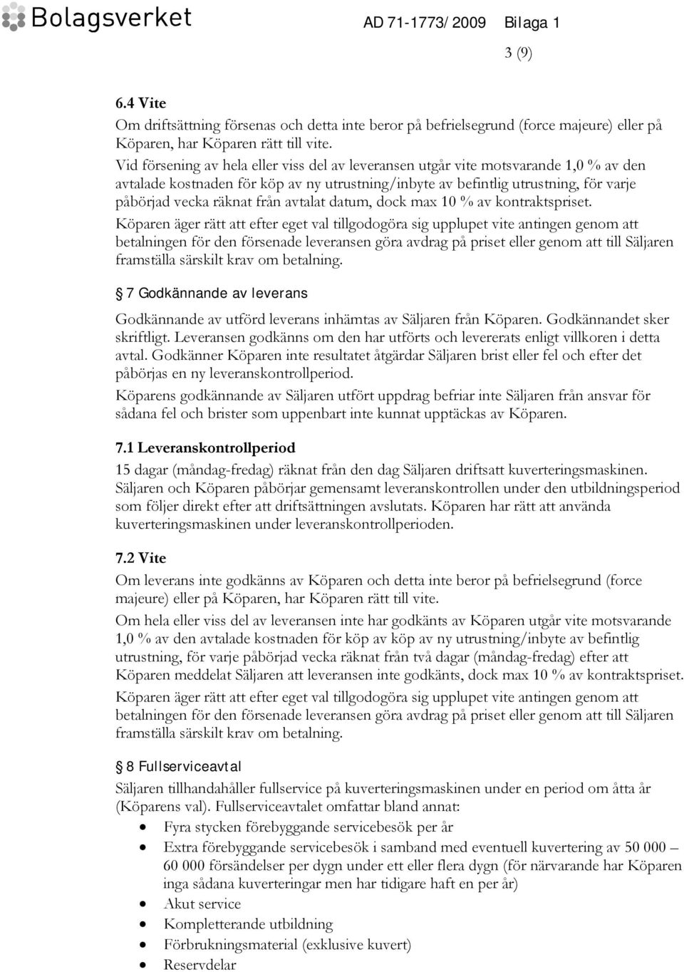 avtalat datum, dock max 10 % av kontraktspriset.