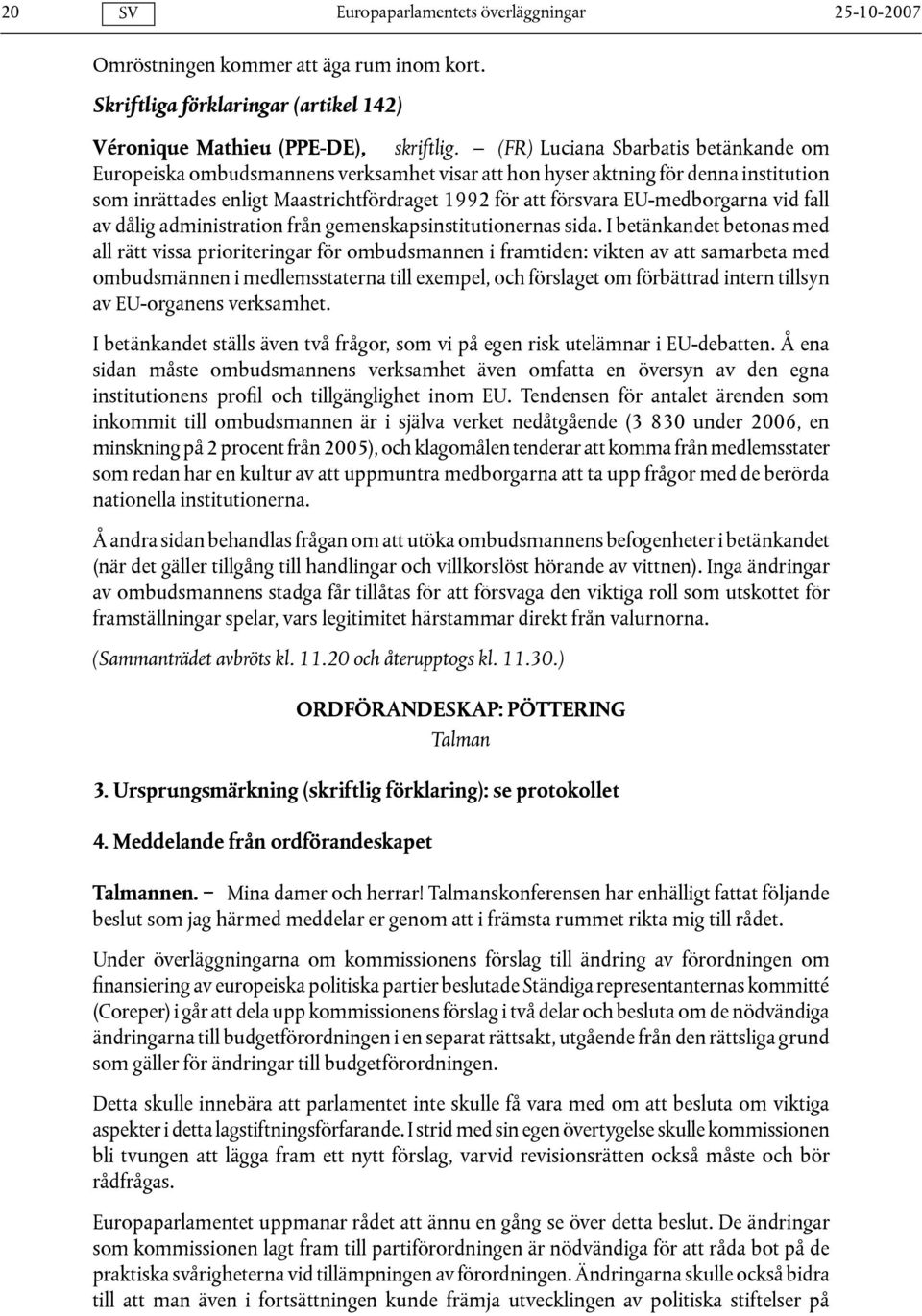 EU-medborgarna vid fall av dålig administration från gemenskapsinstitutionernas sida.